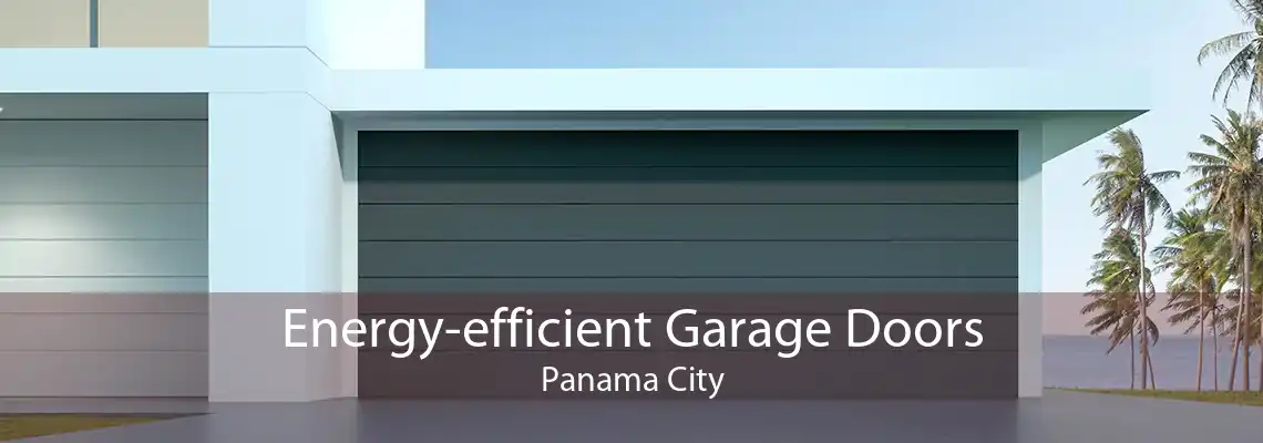 Energy-efficient Garage Doors Panama City