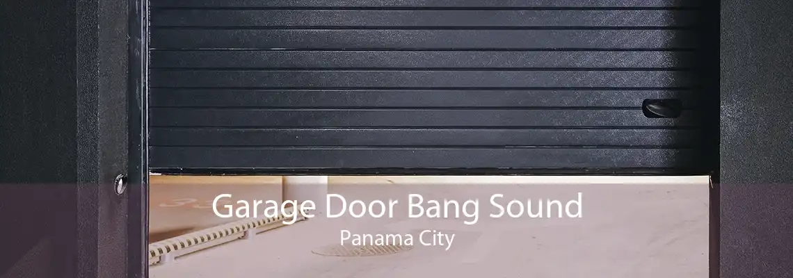Garage Door Bang Sound Panama City