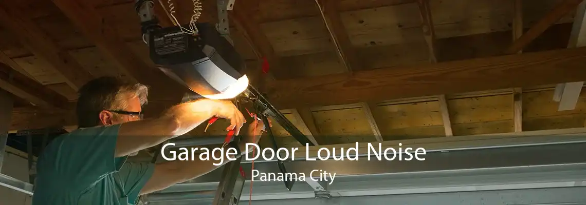 Garage Door Loud Noise Panama City