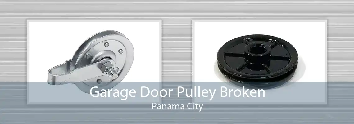 Garage Door Pulley Broken Panama City