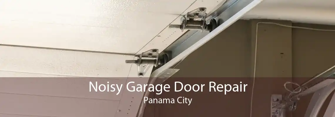 Noisy Garage Door Repair Panama City